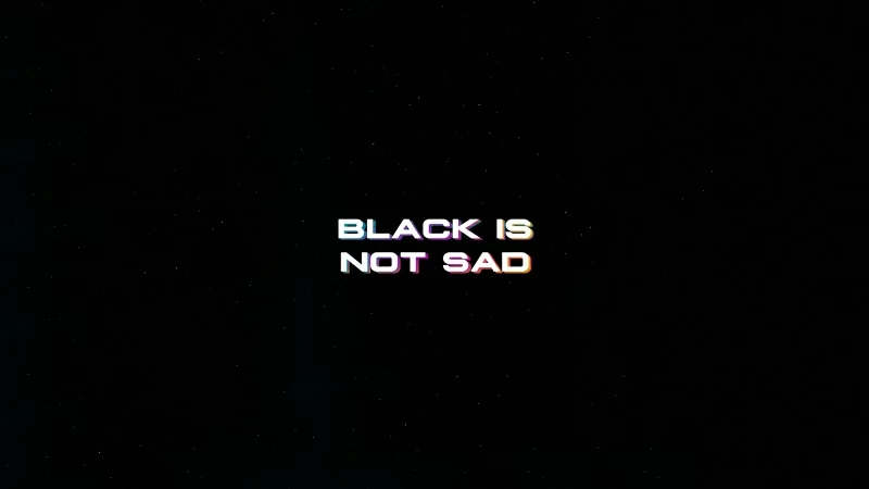 Black Is Not Sad Typography 4k Wallpaper